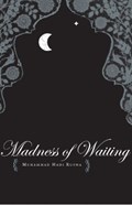 The Madness of Waiting | Muhammad Hadi Ruswa ; Krupa Shandilya ; Taimoor Shahid | 