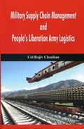 Military Supply Chain Management and People's Liberation Army Logistics | Rajiv Chauhan | 