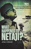 What Happened To Netaji | Anuj Dhar | 