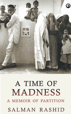 A Time of Madness - A Memoir of Partition