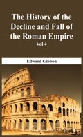 The History Of The Decline And Fall Of The Roman Empire - Vol 4 | Edward Gibbon | 