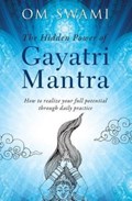 The Hidden Power of Gayatri Mantra | Om Swami | 
