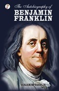 The Autobiography of Benjamin Franklin | Benjamin Franklin | 