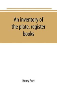 An inventory of the plate, register books, and other moveables in the two parish churches of Liverpool, St. Peter's and St. Nicholas', 1893; with a transcript of the earliest register, 1660-1672; together with a catalogue of the ancient library in St. Peter's