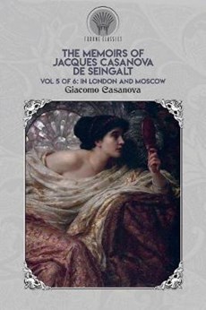 The Memoirs of Jacques Casanova de Seingalt Vol. 5