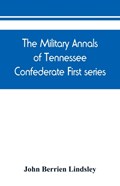 The military annals of Tennessee. Confederate. First series | John Berrien Lindsley | 