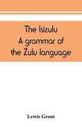 The Isizulu. A grammar of the Zulu language | Lewis Grout | 