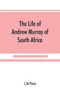 The life of Andrew Murray of South Africa | J Du Plessis | 
