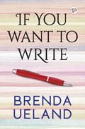 If You Want to Write | Brenda Ueland | 