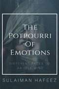 The Potpourri of Emotions-Different Faces to an Idle Mind | Sulaiman Hafeez | 