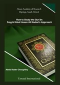 How to Study the Quran, Sayyid Abul Ali Hasan Nadwi's Approach | Abdul Kader Choughley | 