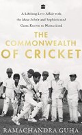 The Commonwealth of Cricket | Ramachandra Guha | 