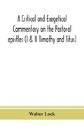 A critical and exegetical commentary on the Pastoral epistles (I & II Timothy and Titus) | Walter Lock | 