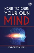 How to Own Your Own Mind | Napoleon Hill | 
