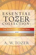 Essential Tozer Collection - The Pursuit of God & The Purpose of Man | A W Tozer | 