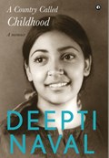 A COUNTRY CALLED CHILDHOOD | Deepti Naval | 