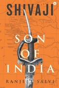 Shivaji - Son Of India: Chronicles Of A Mighty Maratha | Ranjeet Salvi | 