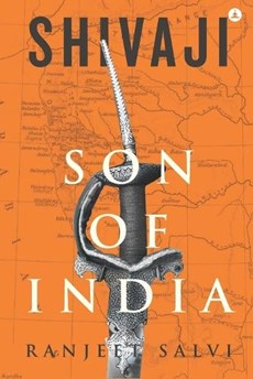 Shivaji - Son Of India: Chronicles Of A Mighty Maratha