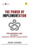 The Power of Implementation - The Missing Link between Corporate Training & Sales Target | Anand Chhabra | 