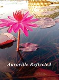 Auroville Reflected | Bindu Mohanty | 