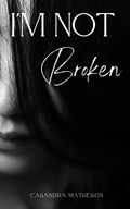 I'm Not Broken | Casandra Matheson | 