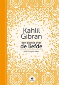 Een boekje over de liefde | Neil Douglas-Klotz ; Kahlil Gibran | 