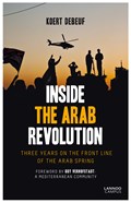 Inside the Arab Revolution | Koert Debeuf | 
