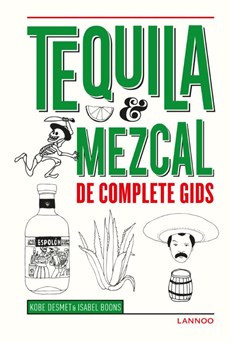 Tequila, Mezcal, De Complete Gids