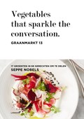 Vegetables that sparkle the conversation. Graanmarkt 13 | Seppe Nobels | 