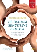 De traumasensitieve school | Anton Horeweg | 