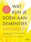 Wat kun je doen aan dementie? | Jurgen Claassen ; Roy Kessels ; Petra Spies | 