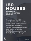 150 Houses You Need to Visit Before You Die | Thijs Demeulemeester ; Jacinthe Gigou | 