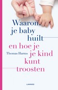 Waarom je baby huilt en hoe je je kind kunt troosten | Thomas Harms | 