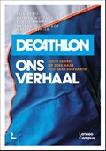Decathlon, ons verhaal | Erik Aerts ; Katrien Wuytack ; Koen Damman ; Nathan Goddefroy ; Mathieu Renier | 