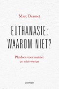 Euthanasie: waarom niet? | Marc Desmet | 