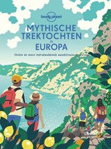 Mythische trektochten in Europa | Lonely Planet | 9789401476560