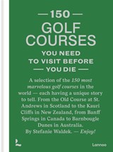 150 golf courses you need to visit before you die | Stefanie Waldek | 9789401481953