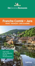 De Groene Reisgids - Franche Comté - Jura | Michelin Editions | 
