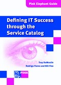 Defining IT success through the service catalog | Troy DuMoulin ; Rodrigo Flores ; Bill Fine | 