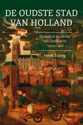 De oudste stad van Holland | Henk 't Jong | 