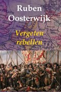Vergeten rebellen | Ruben Oosterwijk | 
