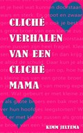 Cliche verhalen van een cliche mama | Kimm Jeltema | 