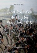 Evert Roelof en de slag bij Waterloo, 1815 | Marco Bijl | 