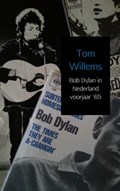 Bob Dylan in Nederland voorjaar '65 | Tom Willems | 