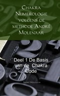Chakra Numerologie volgens de methode André Molenaar de basis van de Chakra Code | André Molenaar | 