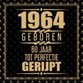1964 Geboren 60 Jaar Tot Perfectie Gerijpt | Niek Wigman | 