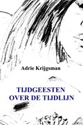 Tijdgeesten over de tijdlijn | Adrie Krijgsman | 