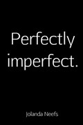 Perfectly imperfect. | Jolanda Neefs | 