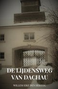 De Lijdensweg van Dachau | Willem Eike Den Hertog | 
