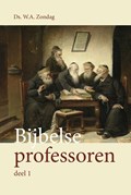 Deel 1 het Oude Testament / Bijbelse professoren | W.A. Zondag | 